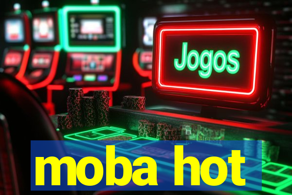 moba hot